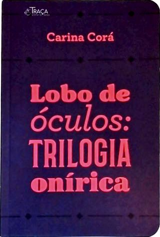 Lobo de Óculos: Trilogia Onírica