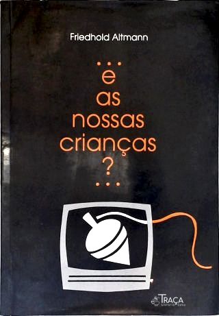 E as Nossas Crianças?