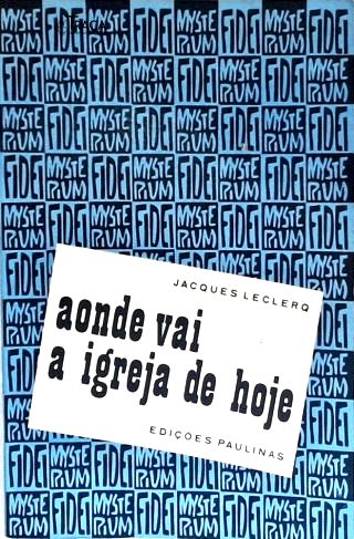 Aonde Vai a Igreja de Hoje