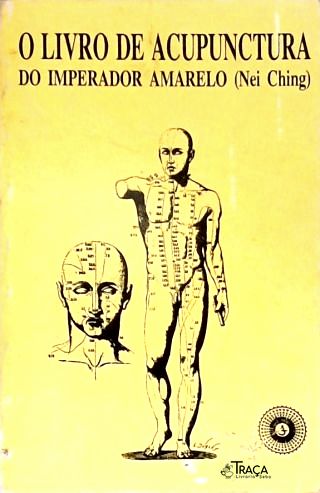 O Livro de Acupunctura do Imperador Amarelo (nei Ching)