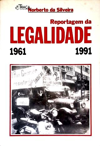 Reportagem Da Legalidade (1961-1991)