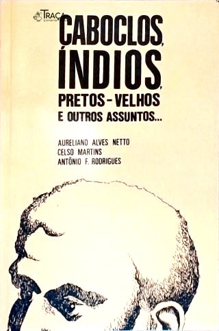 Caboclos Índios Pretos-velhos E Outros Assuntos