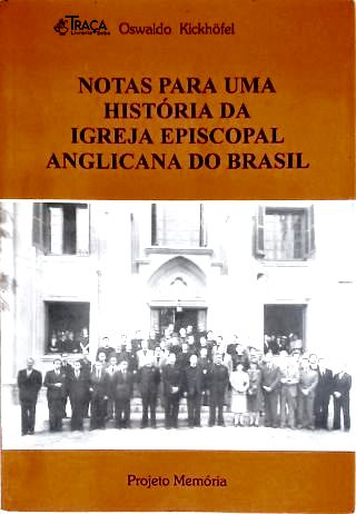 Notas para Uma História da Igreja Episcopal Anglicana do Brasil