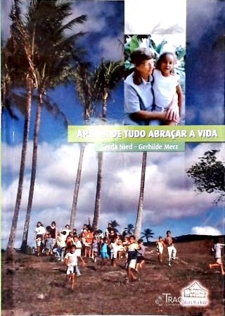 Apesar de Tudo Abraçar a Vida