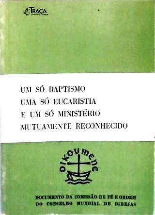 Um Só Baptismo, Uma Só Eucaristia