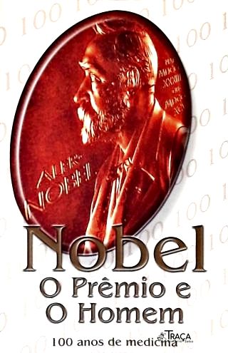 Nobel: o Prêmio e o Homem