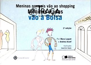 Meninas Normais Vão Ao Shopping, Meninas Iradas Vão À Bolsa