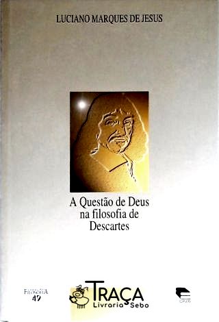 A Questão de Deus Na Filosofia de Descartes