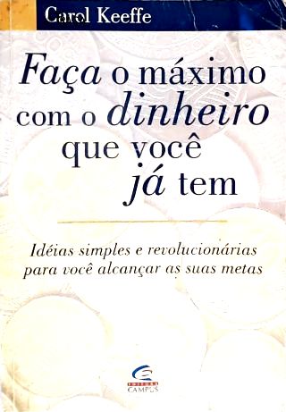 Faça O Máximo Com O Dinheiro Que Você Já Tem