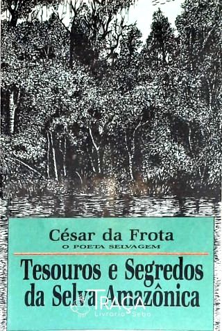 Tesouros e Segredos da Selva Amazônica