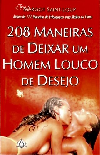 208 Maneiras de Deixar Um Homem Louco de Desejo