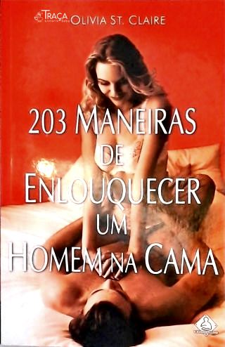 203 Maneiras de Enlouquecer um Homem na Cama