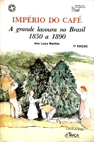 Didático: Segundo Grau. História do Brasil. Ciclo do Café. Ensaio. Documentos Diversos: Selet