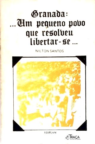 Granada:...um Pequeno Povo Que Resolveu Libertar-se...