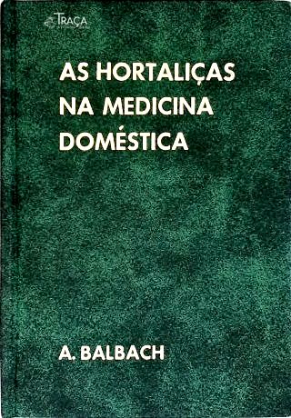 As Hortaliças Na Medicina Doméstica