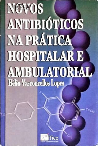 Novos Antibióticos na Prática Hospitalar e Ambulatorial