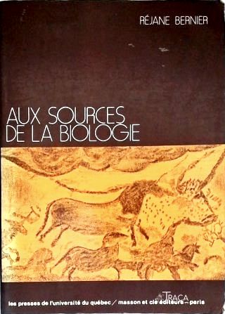 Aux Sources de La Biologie - Vol. 1