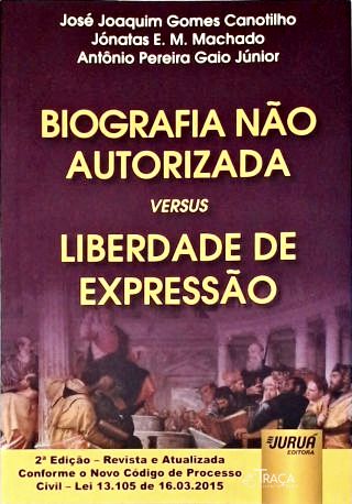 Biografia Não Autorizada Versus Liberdade de Expressão