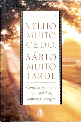 Velho Muito Cedo, Sábio Muito Tarde
