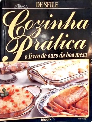 Cozinha Prática: o Livro de Ouro da Boa Mesa