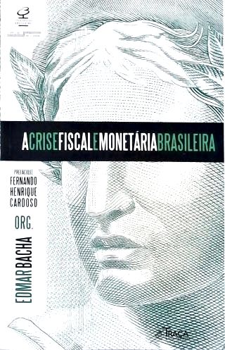 A Crise Fiscal e Monetária Brasileira