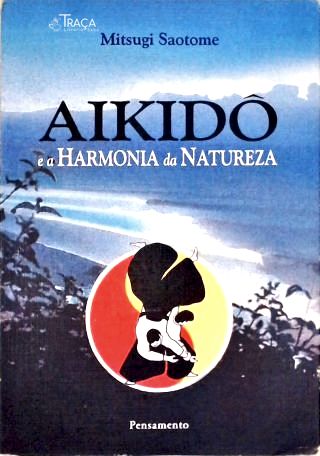 Aikidô e a Harmonia da Natureza