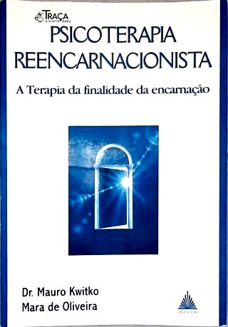 Psicoterapia Reencarnacionista: a Terapia da Finalidade da Encarnação