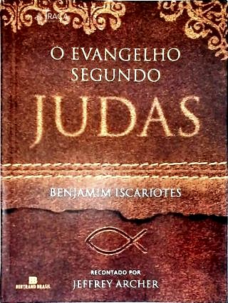 O Evangelho Segundo Judas de Benjamim Iscariotes