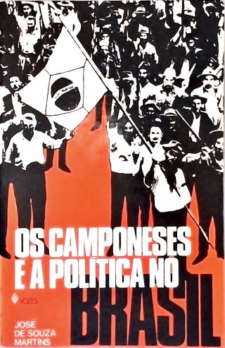Os Camponeses e a Política No Brasil