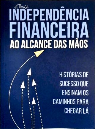 Independência Financeira Ao Alcance das Mãos