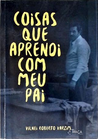 Coisas Que Aprendi Com Meu Pai