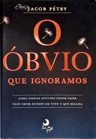 O Óbvio Que Ignoramos