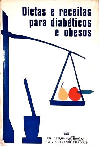 Dietas e Receitas para Diabéticos e Obesos