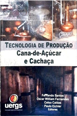 Tecnologia de Produção: Cana-de-açúcar e Cachaça
