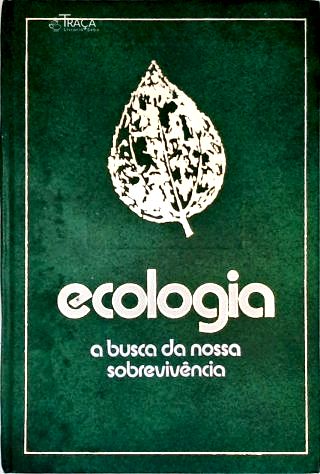 Ecologia: a Busca da Nossa Sobrevivência