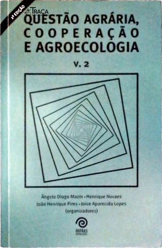 Questão Agrária Cooperação e Agroecologia - Vol. 2