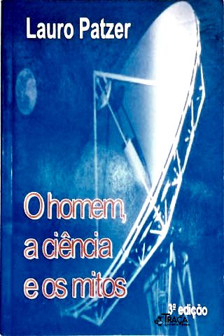 O Homem, a Ciência e os Mitos