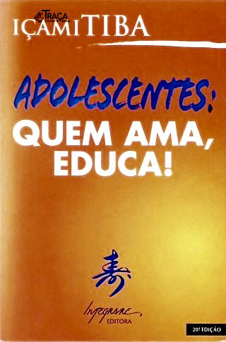 Adolescentes: Quem Ama, Educa!