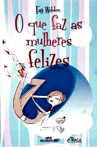 O Que Faz as Mulheres Felizes