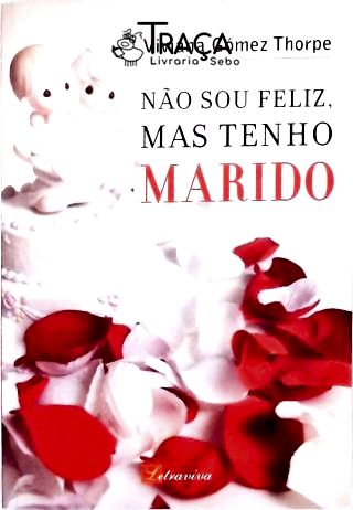 Não Sou Feliz, Mas Tenho Marido