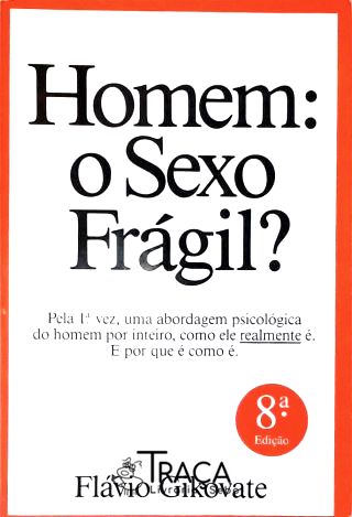 Homem: O Sexo Frágil?