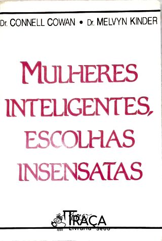 Mulheres Inteligentes, Escolhas Insensatas
