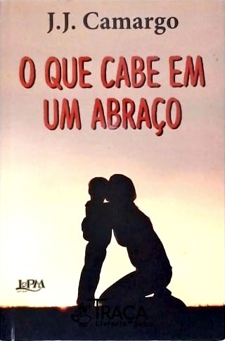 O Que Cabe em Um Abraço