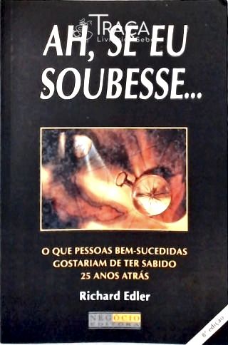 Ah, Se Eu Soubesse...