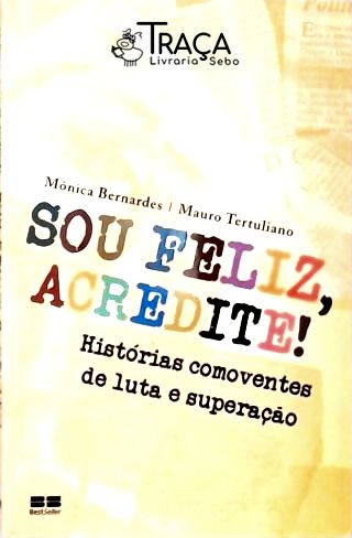 Sou Feliz, Acredite!