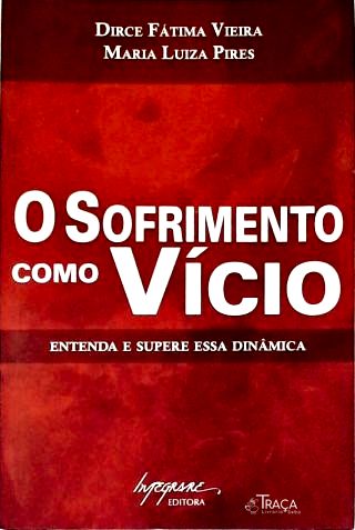O Sofrimento Como Vício