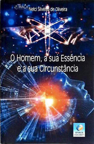 O Homem, a Sua Essência e a Sua Circusntância