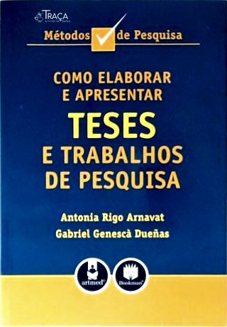 Como Elaborar e Apresentar Teses e Trabalhos de Pesquisa