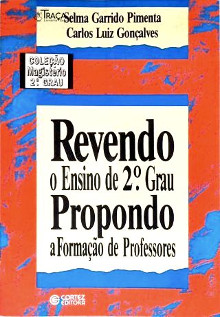 Revendo O Ensino De 2 º Grau Propondo A Formação De Professores