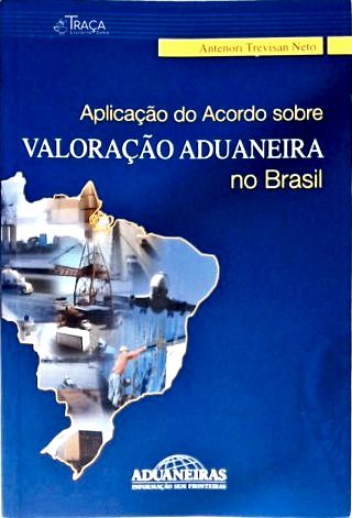 Aplicação do Acordo Sobre Valoração Aduaneira No Brasil